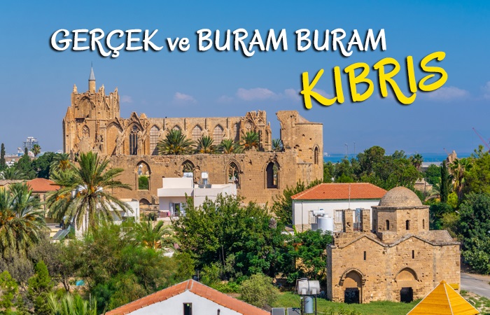 GERÇEK ve BURAM BURAM KIBRIS TUR PROGRAMI GERÇEK ve BURAM BURAM KIBRIS TUR PROGRAMI